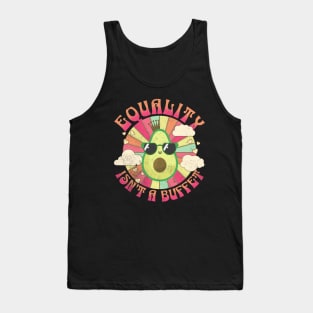 Equality Isn't A Buffet Funny Avocados Groovy Equal Rights Tank Top